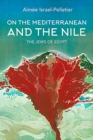 On the Mediterranean and the Nile : The Jews of Egypt - Book