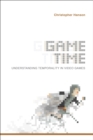 Game Time : Understanding Temporality in Video Games - eBook