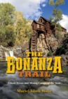 The Bonanza Trail : Ghost Towns and Mining Camps of the West - Book