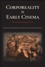 Corporeality in Early Cinema : Viscera, Skin, and Physical Form - eBook