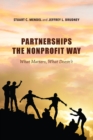 Partnerships the Nonprofit Way : What Matters, What Doesn't - eBook