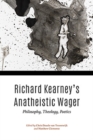 Richard Kearney's Anatheistic Wager : Philosophy, Theology, Poetics - Book