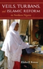 Veils, Turbans, and Islamic Reform in Northern Nigeria - eBook