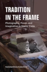 Tradition in the Frame : Photography, Power, and Imagination in Sfakia, Crete - Book
