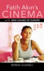 Fatih Akin's Cinema and the New Sound of Europe - eBook