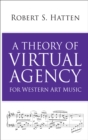 A Theory of Virtual Agency for Western Art Music - eBook