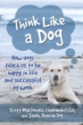 Think Like a Dog : How Dogs Teach Us to Be Happy in Life and Successful at Work - eBook