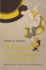 Performing Tsarist Russia in New York : Music, Emigres, and the American Imagination - eBook