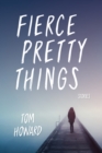 Fierce Pretty Things : Stories - eBook