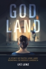 God Land : A Story of Faith, Loss, and Renewal in Middle America - Book