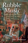 Rubble Music : Occupying the Ruins of Postwar Berlin, 1945-1950 - eBook