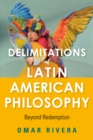 Delimitations of Latin American Philosophy : Beyond Redemption - Book