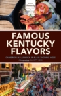 Famous Kentucky Flavors : Exploring the Commonwealth's Greatest Cuisines - Book