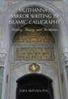 Muthanna / Mirror Writing in Islamic Calligraphy : History, Theory, and Aesthetics - Book