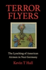 Terror Flyers : The Lynching of American Airmen in Nazi Germany - Book