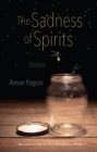 The Sadness of Spirits : Stories - eBook