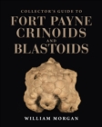 Collector's Guide to Fort Payne Crinoids and Blastoids - eBook