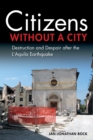 Citizens without a City : Destruction and Despair after the L'Aquila Earthquake - Book