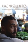 Arab Masculinities : Anthropological Reconceptions in Precarious Times - Book