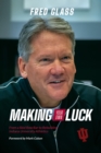 Making Your Own Luck : From a Skid Row Bar to Rebuilding Indiana University Athletics - Book