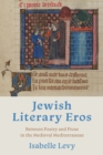 Jewish Literary Eros : Between Poetry and Prose in the Medieval Mediterranean - Book
