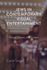 Jews in Contemporary Visual Entertainment : Raced, Sexed, and Erased - Book