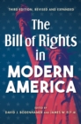 The Bill of Rights in Modern America : Third Edition, Revised and Expanded - Book