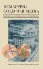 Remapping Cold War Media : Institutions, Infrastructures, Translations - Book