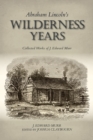 Abraham Lincoln's Wilderness Years : Collected Works of J. Edward Murr - Book
