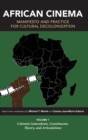 African Cinema: Manifesto and Practice for Cultural Decolonization : Volume 1: Colonial Antecedents, Constituents, Theory, and Articulations - Book