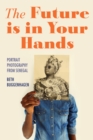 The Future Is in Your Hands – Portrait Photography from Senegal - Book