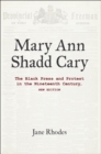 Mary Ann Shadd Cary : The Black Press and Protest in the Nineteenth Century - eBook