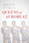 Queens of Afrobeat – Women, Play, and Fela Kuti`s Music Rebellion - Book