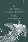 The Pastoral in Charles Griffes's Music : Aesthetic of Ambivalence - Book