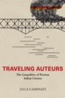 Traveling Auteurs : The Geopolitics of Postwar Italian Cinema - Book