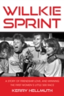 Willkie Sprint : A Story of Friendship, Love, and Winning the First Women's Little 500 Race - Book