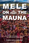 Mele on the Mauna : Perpetuating Genealogies of Hawaiian Musical Activism on Maunakea - Book