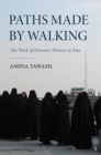 Paths Made by Walking : The Work of Howzevi Women in Iran - Book