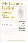 My Life as a Radical Jewish Woman : Memoirs of a Zionist Feminist in Poland - Book