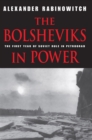 The Bolsheviks in Power : The First Year of Soviet Rule in Petrograd - eBook