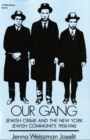 Our Gang : Jewish Crime and the New York Jewish Community, 1900-1940 - Book