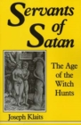 Servants of Satan : The Age of the Witch Hunts - Book
