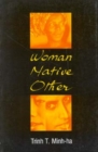 Woman, Native, Other : Writing Postcoloniality and Feminism - Book