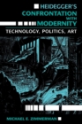 Heidegger's Confrontation with Modernity : Technology, Politics, and Art - Book