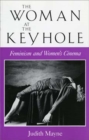 The Woman at the Keyhole : Feminism and Women's Cinema - Book