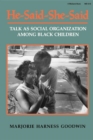 He-Said-She-Said : Talk as Social Organization among Black Children - Book