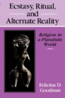 Ecstasy, Ritual, and Alternate Reality : Religion in a Pluralistic World - Book