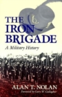 The Iron Brigade : A Military History - Book