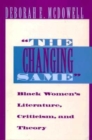 The Changing Same" : Black Women's Literature, Criticism, and Theory - Book