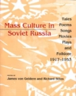 Mass Culture in Soviet Russia : Tales, Poems, Songs, Movies, Plays, and Folklore, 1917-1953 - Book
